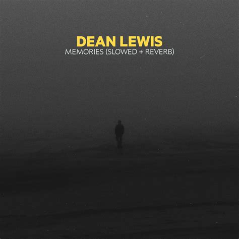 Dean Lewis Memories Slowed Reverb Lyrics Genius Lyrics