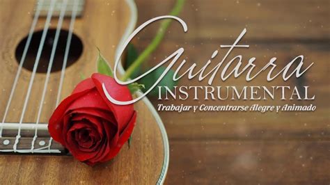 BOLEROS INSTRUMENTALES PARA EL ALMA - Musica Romantica Guitarra ...