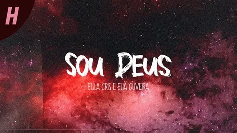 Sou Deus Eula Cris e Eliã Oliveira Lyric Video YouTube