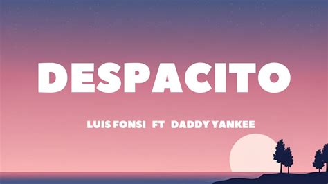 Luis Fonsi Ft Daddy Yankee Despacito Lyrics Youtube