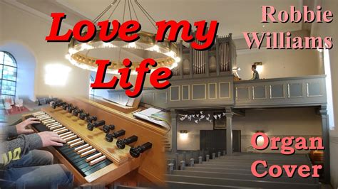 Love My Life Robbie Williams Organ Cover Lyrics Youtube