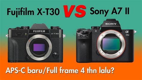 Fujifilm X T Vs Sony A Ii Mana Yang Lebih Baik Youtube