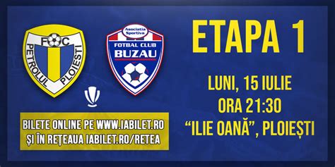 Bilete Ploiesti FC Petrolul Gloria Buzău 15 iul ora 21 30