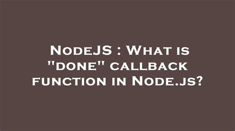 Nodejs What Is Done Callback Function In Node Js Youtube