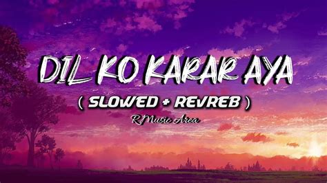 Dil Ko Karar Aya Lofi Slowed Revreb R Music Area Youtube