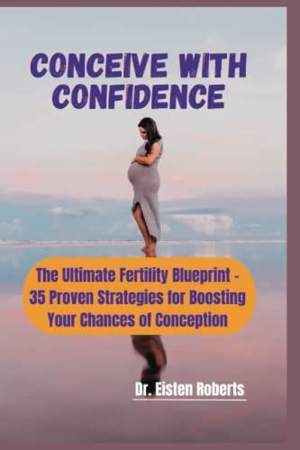 Conceive With Confidence The Ultimate Fertility Blueprint 35 Proven