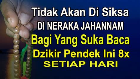 Allah Tidak Akan Mengazab Di Neraka Orang Yang Suka Baca Dzikir Pendek