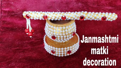 Matki Decoration For Janmashtmi Janmashtmi Special Makhan Matki For Bal Gopal Youtube