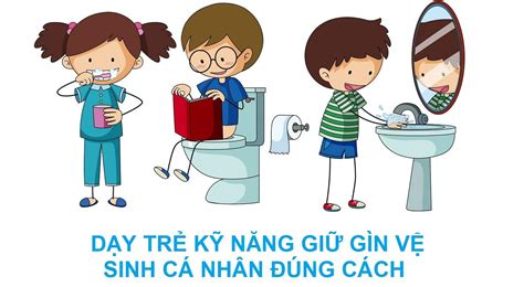 tuyet chieu day tre giu gin ve sinh ca nhan dung cach ba  nen biet