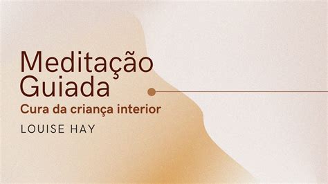 Meditação Guiada A Cura da Criança Interior YouTube