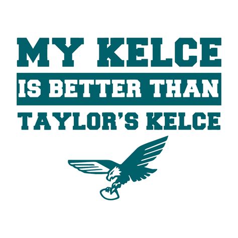 My Kelce Is Better Than Taylors Kelce Svg Happy Valentine S Inspire