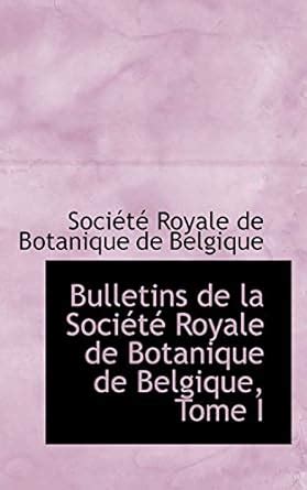 Bulletins De La Soci T Royale De Botanique De Belgique Tome I Royale