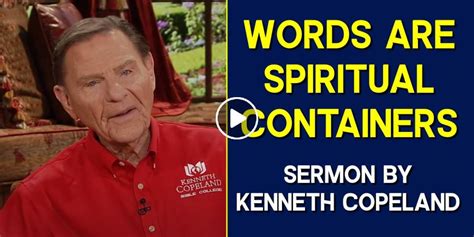 Kenneth Copeland Watch Sermon Words Are Spiritual Containers