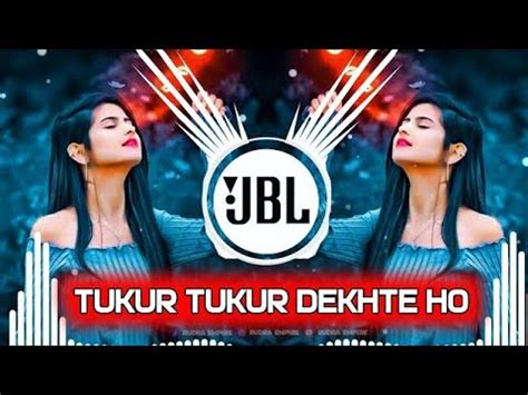 Tukur Tukur Dekhte Ho Kya Hindi Song DJ Remix Bollywood Song Remix By