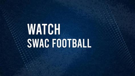 How To Watch SWAC Football This Week TV Schedule And Live Streams