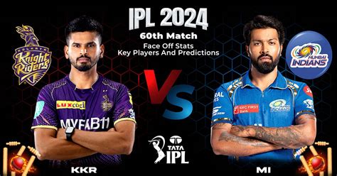 Kkr Vs Mi Match 60th Ipl 2024 Face Off Stats Key Players And