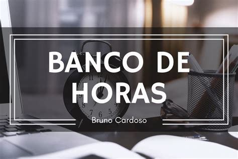 Banco De Horas O Que Mudou Com A Reforma E Quais As Vantagens Para A