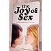 Joy Of Sex Gourmet Guide To Lovemaking Comfort Alex