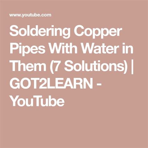 Soldering Copper Pipes With Water In Them 7 Solutions Got2learn