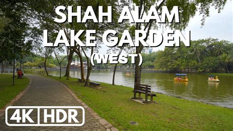 4K HDRSHAH ALAM LAKE GARDEN WEST SHAH ALAM SELANGOR YouTube