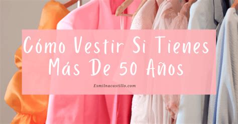 Cómo vestir si tienes más de 50 años 10 ideas de outfits