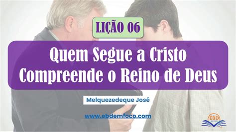 EBD EM FOCO Conteúdo Incorporado LIÇÃO 06 QUEM SEGUE A CRISTO