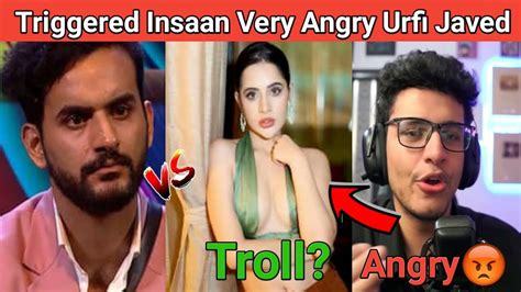 Triggered Insaan Very Angry Urfi Javed Vs Fukra Insan 😡 Youtube