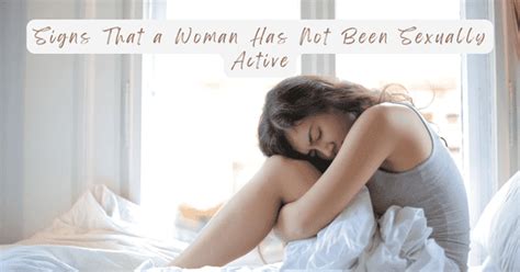 10 Signs That A Woman Has Not Been Sexually Active [2025] The Big