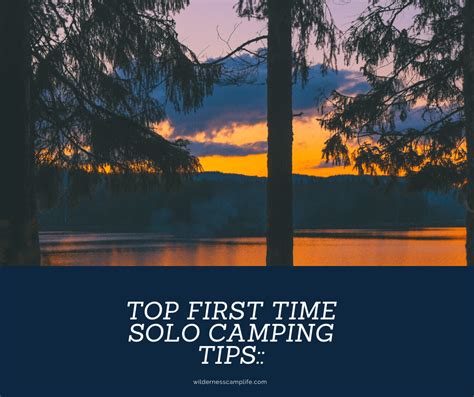 Top First Time Solo Camping Tips R Wildernesscamplife