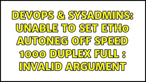 DevOps SysAdmins Unable To Set Eth0 Autoneg Off Speed 1000 Duplex