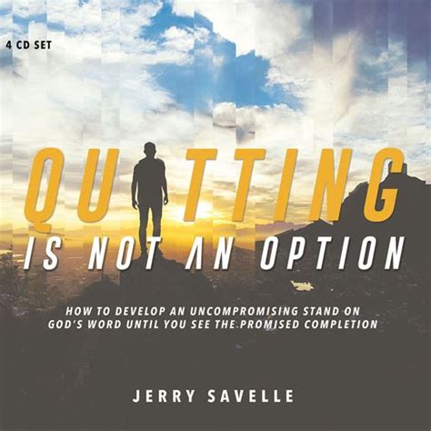 Quitting Is Not An Option Jerry Savelle Ministries International