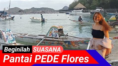 BEGINILAH SUASANA PANTAI PEDE FLORES LABUAN BAJO YouTube