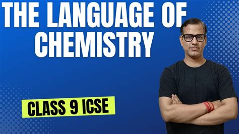 The Language Of Chemistry Icse Class Sirtarunrupani Youtube