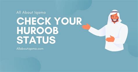 All You Need To Know About How To Check The Huroob Status Of Your Iqama