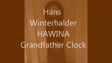 Hans Winterhalder Grandfather Clock Youtube