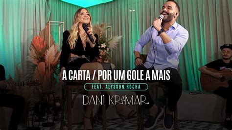 A Carta Por Um Gole A Mais Dani Kramar Feat Alysson Rocha Dvd Ao