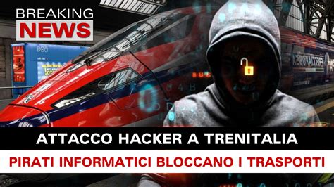 Attacco Hacker A Trenitalia Cosa Sta Succedendo Breaking News Italia