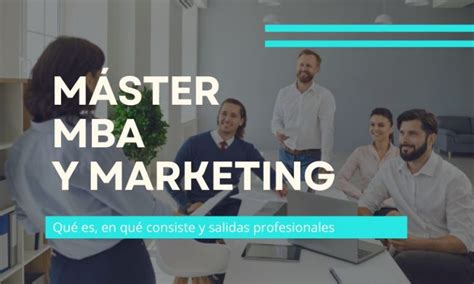 Estudiar un doble Máster MBA y Marketing por qué y dónde