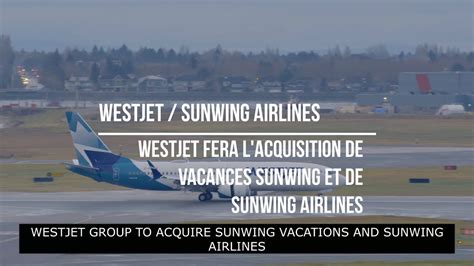 Westjet Fera L Acquisition De Vacances Sunwing Et De Sunwing Airlines