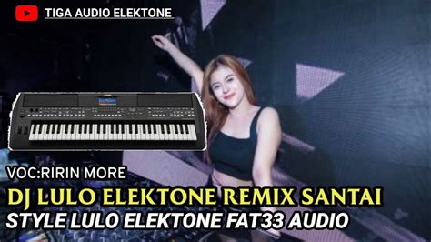 Dj Lulo Remix Voc Ririn More Style Lulo Fat Audio Mantapp Youtube