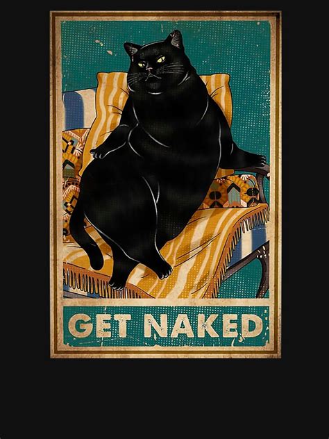 Funny Black Cat Get Naked Retro Poster In Sofa T Shirt By Arox