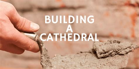 Building A Cathedral