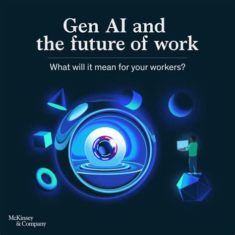 Mckinsey Global Institute On Linkedin Gen Ai And The Future Of Work