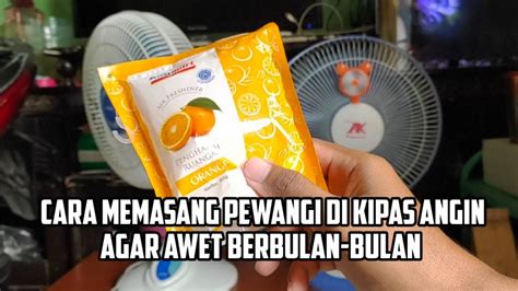 Cara Memasang Pewangi Di Kipas Angin Agar Awet Berbulan Bulan Youtube