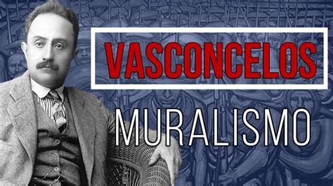 José Vasconcelos El Muralismo Mexicano YouTube