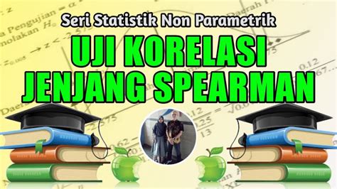 Uji Korelasi Jenjang Spearman Statistik Non Parametrik Materi Dan Contoh Soal Youtube