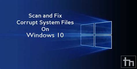 How To Scan And Fix Corrupt System Files Technastic