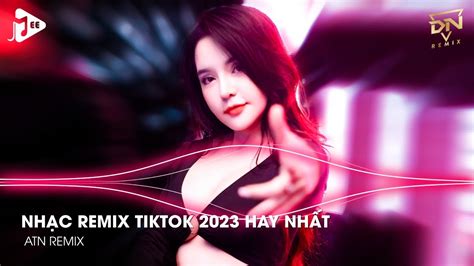 Nonstop Tiktok Hay 2023 ♫ Bxh Nhạc Trẻ Remix Hay Nhất Hiện Nay Top 20