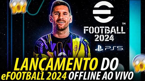 🚨🔥 LanÇamento Do Efootball 2024 Ao Vivo Update 300 Disponivel Hoje