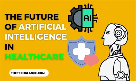 The Future Of Artificial Intelligence In Healthcare The Tech Glance